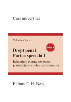 Drept penal. Partea specială I. Infracţiuni contra persoanei şi infracţiuni contra patrimoniului. Ediția 8 de Valerian Cioclei
