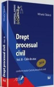 Drept procesual civil - Vol. al III-lea - Caile de atac