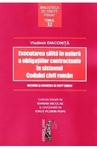 Executarea silita in natura a obligatiilor contractuale in sistemul Codului civil roman de Vladimir Diaconita