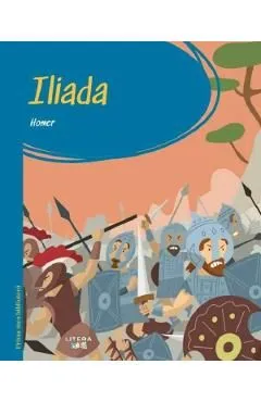 Iliada. Prima mea biblioteca de Homer