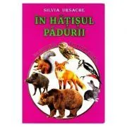 In hatisul padurii. Eu sunt mic, dar vreau sa stiu de Silvia Ursache