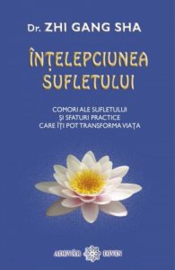 Intelepciunea sufletului. Comori ale sufletului si sfaturi practice care iti pot transforma viata