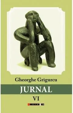 Jurnal Vol.6 de Gheorghe Grigurcu
