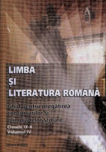 Limba si Literatura Romana. Ghid pentru pregatirea concursurilor si olimpiadelor scolare Clasele IX-X