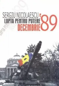 Lupta pentru putere. Decembrie 1989 de Sergiu Nicolaescu