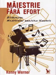 Măiestrie fără efort. Eliberarea maestrului muzician lăuntric de Kenny Werner
