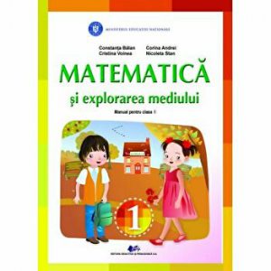 Matematica si explorarea mediului - Manual pentru clasa I