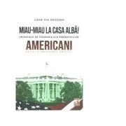 Miau-miau la casa alba! Animalele de companie ale presedintilor americani de Jakob van Eriksson