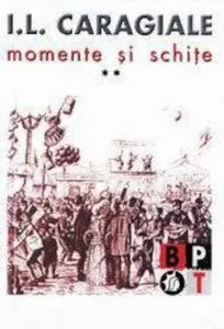 Momente si schite - Opere vol.2 de Ion Luca Caragiale