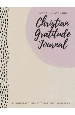 Not Your Average Christian Gratitude Journal