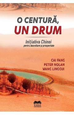 O centura, un drum. Initiativa Chinei pentru dezvoltare si prosperitate