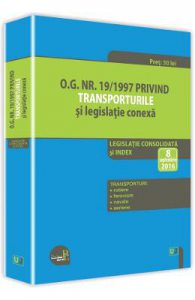 O.G. Nr. 19/1997 privind transporturile si legislatie conexa. Act. 8 Septembrie 2016