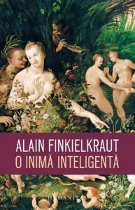 O inima inteligenta de Alain Finkielkraut