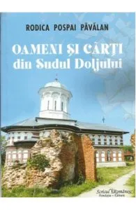Oameni si carti din Sudul Doljului de Rodica Pospai Pavalan