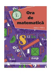 Ora de matematică. Clasa a VIII-a