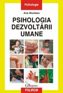 Psihologia dezvoltarii umane (Editia a III-a) de Ana Muntean