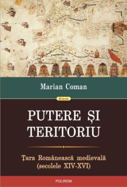 Putere si teritoriu. Tara Romaneasca Medievala