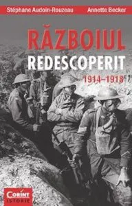 Razboiul redescoperit 1914-1918 de Stephane Audoin-Rouzeau