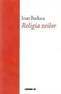 Religia zeilor de Ioan Buduca