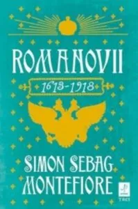 Romanovii 1613-1918 de Simon Sebag Montefiore