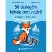Sa dezlegam tainele comunicarii, clasa 1 partea 1. ABCD1 de Carmen Iordachescu