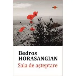 Sala de asteptare (editie integrala) de Bedros Horasangian