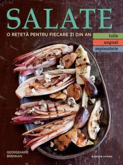 Salate. O reteta pentru fiecare zi din an. Vol.3: Iulie, August, Septembrie
