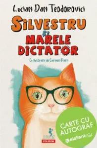 Silvestru si marele Dictator - carte cu autograf de Lucian Dan Teodorovici