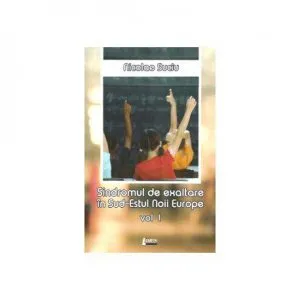 Sindromul de exaltare in Sud-Estul Noii Europe. Vol 1 de Nicolae Suciu