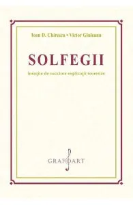 Solfegii insotite de succinte explicatii teroretice de Ioan D. Chirescu
