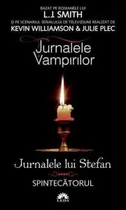 Spintecatorul, Jurnalele lui Stefan, Vol. 4 - Editie de buzunar de L.J. Smith