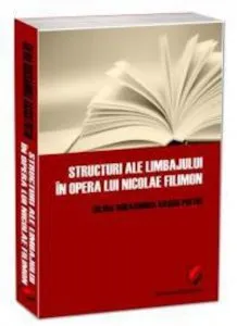 Structuri ale limbajului in opera lui Nicolae Filimon de Silvia Rucsandra Rascu Pistol