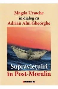 Supravietuiri in Post-Moralia de Magda Ursache in dialog cu Adrian Alui Gheorghe