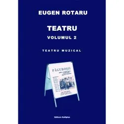 Teatru. Volumul II de Eugen Rotaru