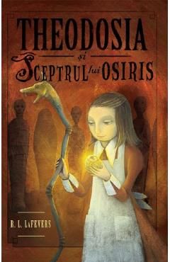 Theodosia si sceptrul lui Osiris. Seria Theodosia Throckmorton Vol.2