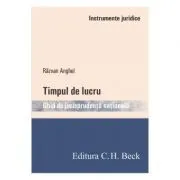 Timpul de lucru. Ghid de jurisprudenta nationala de Razvan Anghel
