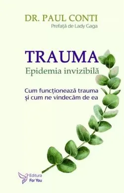 Trauma. Epidemia invizibilă de Paul Conti