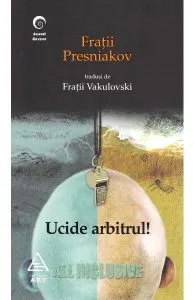 Ucide arbitrul! de Fratii Presniakov