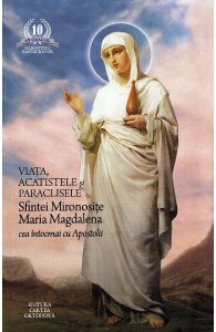 Viata, acatistele si paraclisele Sfintei Mironosite Maria Magdalena cea intocmai cu Apostolii