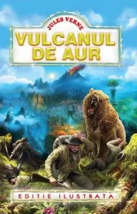 Vulcanul de aur. Ed. ilustrata de Jules Verne