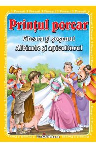 3 Povesti: Printul porcar. Gheata si sosonul. Albinele si apicultorul