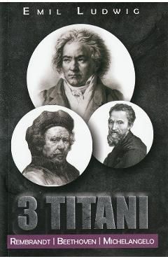 3 Titani. Rembrandt, Beethoven, Michelangelo