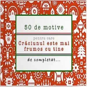 50 de motive pentru care Craciunul este mai frumos cu tine