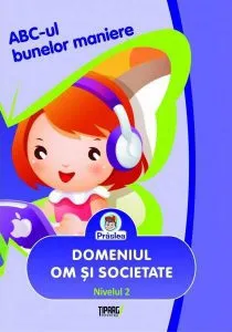 ABC-ul bunelor maniere. Domeniul om si societate - Nivelul 2 de Maria Parvescu