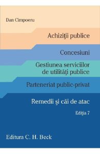 Achizitii publice. Concesiuni. Gestiunea serviciilor de utilitati publice. Parteneriat public-privat. Remedii si cai de atac. Editia 7