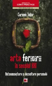 Arta fericirii in secolul XXI. Autocunoastere si dezvoltare personala de Carmen Todor