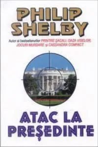 Atac la presedinte de Philip Shelby