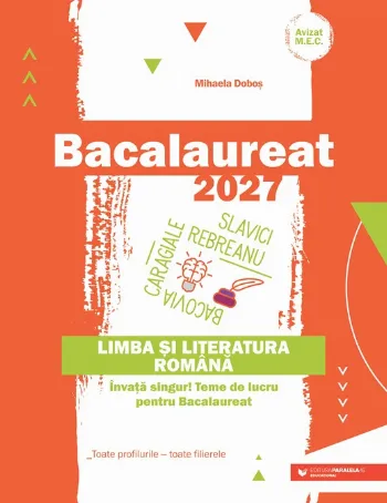 Bacalaureat 2027. Limba și literatura română. Învață singur! Teme de lucru pentru bacalaureat. Toate profilurile - toate filierele de Mihaela Dobos