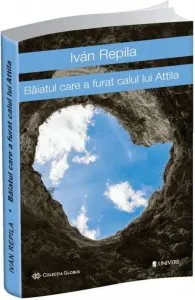 Baiatul care a furat calul lui Attila de Ivan Repila