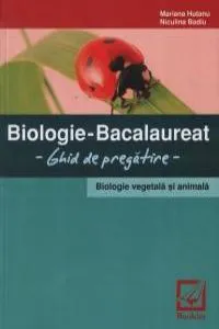 Biologie - Bacalaureat - Ghid de pregatire. Biologie vegetala si animala de Niculina Badiu